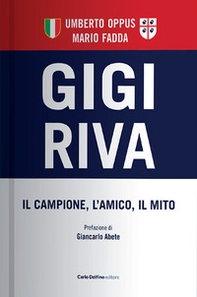 Gigi Riva. Il campione, l'amico, il mito - Librerie.coop