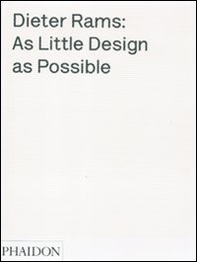 Dieter Rams: as little design as possible - Librerie.coop