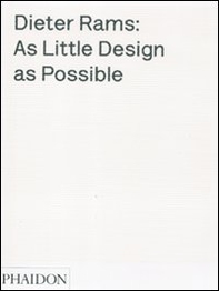 Dieter Rams: as little design as possible - Librerie.coop Dieter Rams: as little design as possible - Librerie.coop