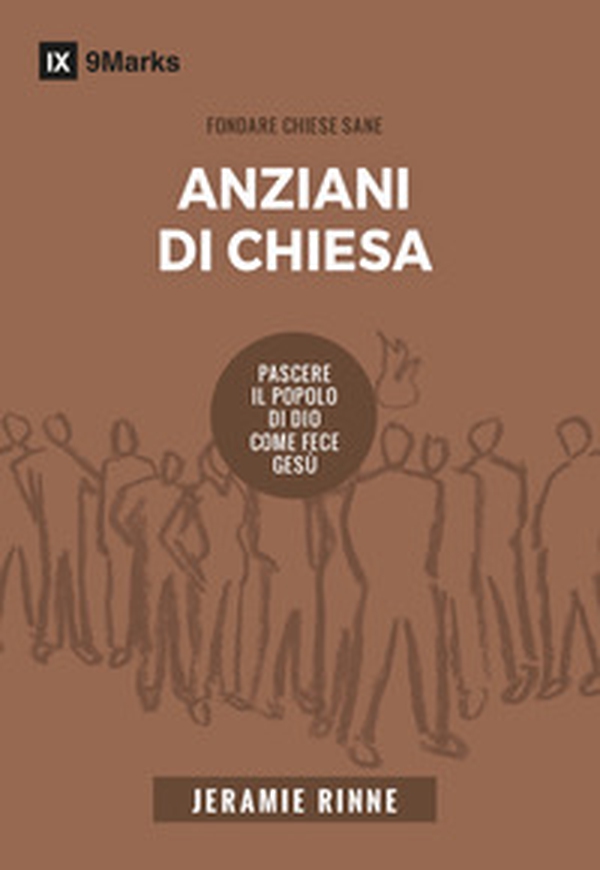 Anziani di chiesa. Pascere il popolo di Dio come fece Gesù - Librerie.coop