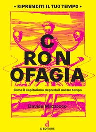 Cronofagia. Come il capitalismo depreda il nostro tempo - Librerie.coop
