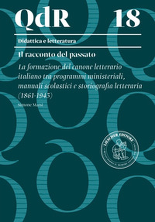 La formazione del canone letterario italiano tra programmi ministeriali, manuali scolastici e storiografia letteraria (1861-1945) - Librerie.coop La formazione del canone letterario italiano tra programmi ministeriali, manuali scolastici e storiografia letteraria (1861-1945) - Librerie.coop