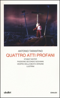 Quattro atti profani: Stabat mater-Passione secondo Giovanni-Vespro della Beata Vergine-Lustrini - Librerie.coop Quattro atti profani: Stabat mater-Passione secondo Giovanni-Vespro della Beata Vergine-Lustrini - Librerie.coop
