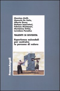 Talenti si diventa. Esperienze aziendali per costruire le persone di valore - Librerie.coop