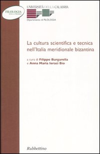 La cultura scientifica e tecnica nell'Italia meridionale bizantina. Atti della 6ª Giornata di studi bizantini (Arcavacata di Rende, 8-9 febbraio 2000) - Librerie.coop La cultura scientifica e tecnica nell'Italia meridionale bizantina. Atti della 6ª Giornata di studi bizantini (Arcavacata di Rende, 8-9 febbraio 2000) - Librerie.coop