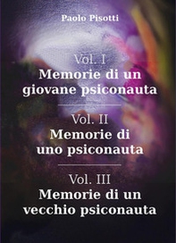 Memorie di un giovane psiconauta-Memorie di uno psiconauta-Memorie di un vecchio psiconauta - Vol. 1-3 - Librerie.coop