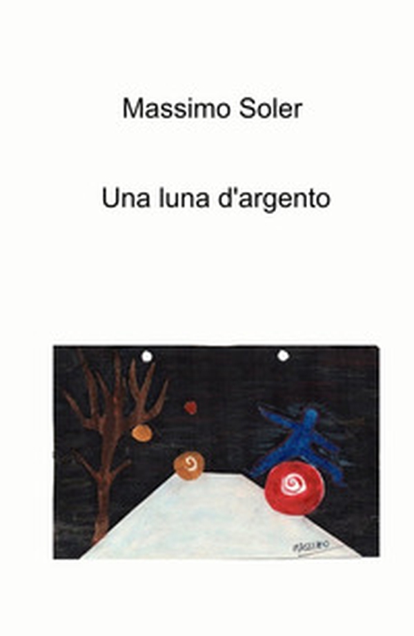 Una luna d'argento - Librerie.coop Una luna d'argento - Librerie.coop