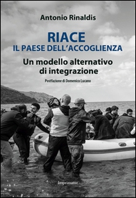 Riace il paese dell'accoglienza. Un modello alternativo di integrazione - Librerie.coop