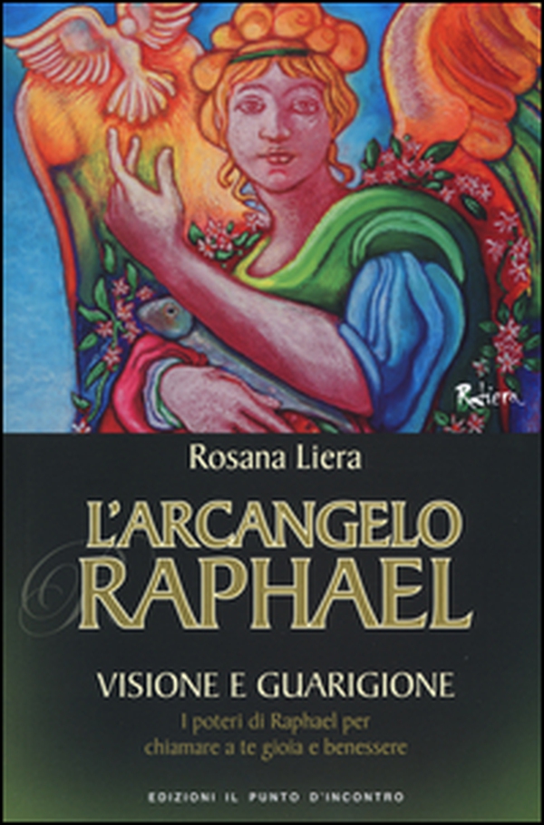 L'arcangelo Raphael. Visione e guarigione. I poteri di Raphael per chiamare a te gioia e benessere - Librerie.coop L'arcangelo Raphael. Visione e guarigione. I poteri di Raphael per chiamare a te gioia e benessere - Librerie.coop