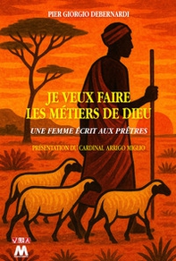 Je veux faire les métiers de Dieu. Berger, pêcheur, potier, semeur et vigneron. Voici le prêtre! - Librerie.coop