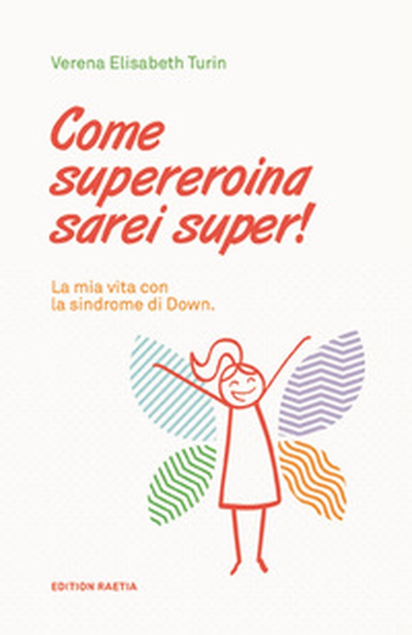 Come supereroina sarei super! La mia vita con la sindrome di Down - Librerie.coop Come supereroina sarei super! La mia vita con la sindrome di Down - Librerie.coop