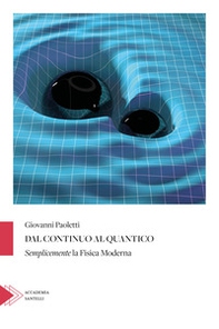Dal continuo al quantico. Semplicemente la fisica moderna - Librerie.coop
