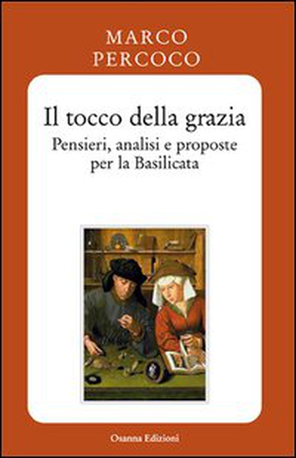 Il tocco della grazia. Pensieri, analisi e prosposte per la Basilicata - Librerie.coop Il tocco della grazia. Pensieri, analisi e prosposte per la Basilicata - Librerie.coop