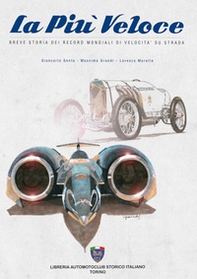 La più veloce. Breve storia dei record mondiali di velocità su strada - Librerie.coop