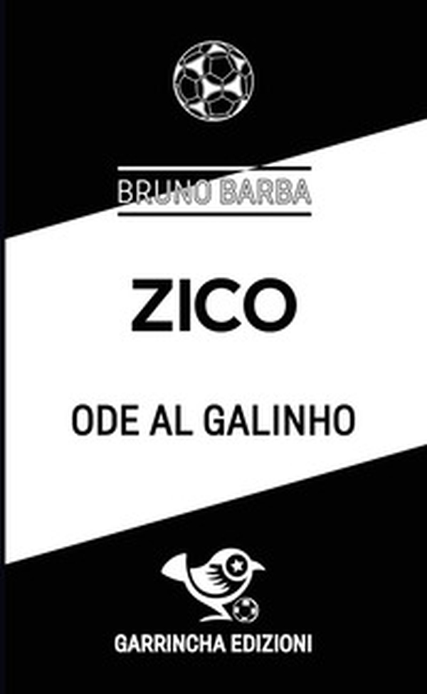 Zico. Ode al Galinho - Librerie.coop Zico. Ode al Galinho - Librerie.coop