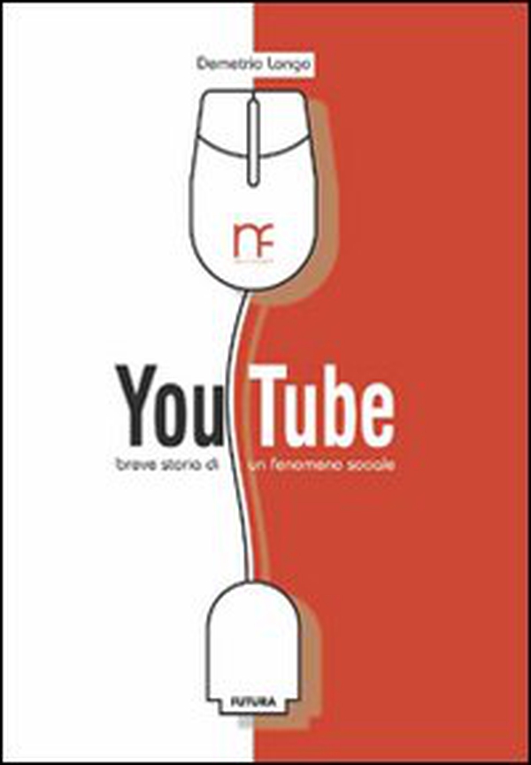 YouTube. Breve storia di un fenomeno sociale - Librerie.coop YouTube. Breve storia di un fenomeno sociale - Librerie.coop
