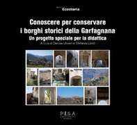 Conoscere per conservare i borghi storici della Garfagnana. Un progetto speciale per la didattica - Librerie.coop Conoscere per conservare i borghi storici della Garfagnana. Un progetto speciale per la didattica - Librerie.coop