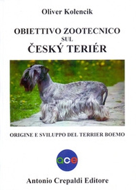 Obiettivo zootecnico sul cesky terier. Origine e sviluppo del terrier boemo - Librerie.coop