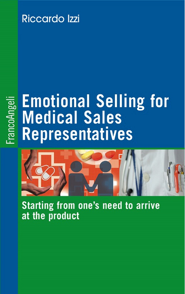 Emotional Selling for Medical Sales Representatives Starting from one’s need to arrive at the product - Librerie.coop