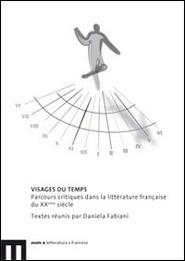 Visages du temps. Parcours critiques dans la littérature française du XXème siècle - Librerie.coop Visages du temps. Parcours critiques dans la littérature française du XXème siècle - Librerie.coop