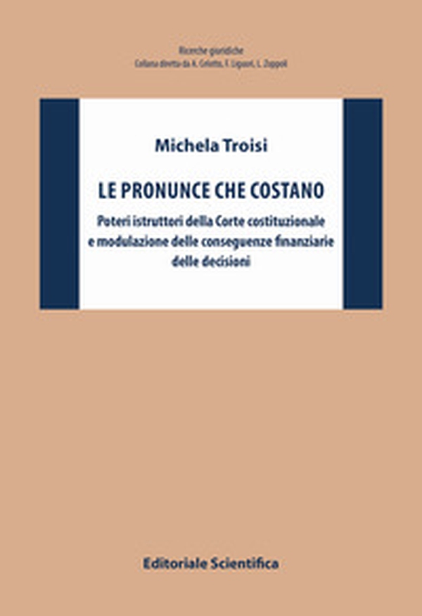 Le pronunce che costano. Poteri istruttori della Corte costituzionale e modulazione delle conseguenze finanziarie delle decisioni - Librerie.coop Le pronunce che costano. Poteri istruttori della Corte costituzionale e modulazione delle conseguenze finanziarie delle decisioni - Librerie.coop