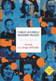 Amok. Le stragi dell'odio - Librerie.coop Amok. Le stragi dell'odio - Librerie.coop