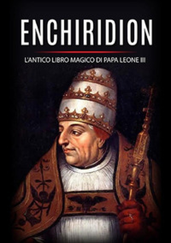 Enchiridion. L'antico libro magico di papa Leone III - Librerie.coop Enchiridion. L'antico libro magico di papa Leone III - Librerie.coop