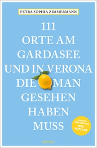 111 Orte am Gardasee und in Verona, die man Gesehen haben muss - Librerie.coop 111 Orte am Gardasee und in Verona, die man Gesehen haben muss - Librerie.coop