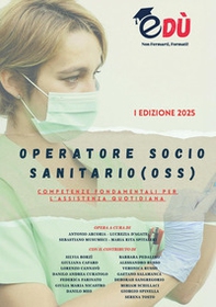 Operatore socio sanitario (OSS). Competenze fondamentali per l'assistenza quotidiana - Librerie.coop