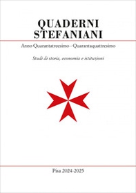 Quaderni stefaniani. Studi di storia, economia e istituzioni - Vol. 43-44 - Librerie.coop