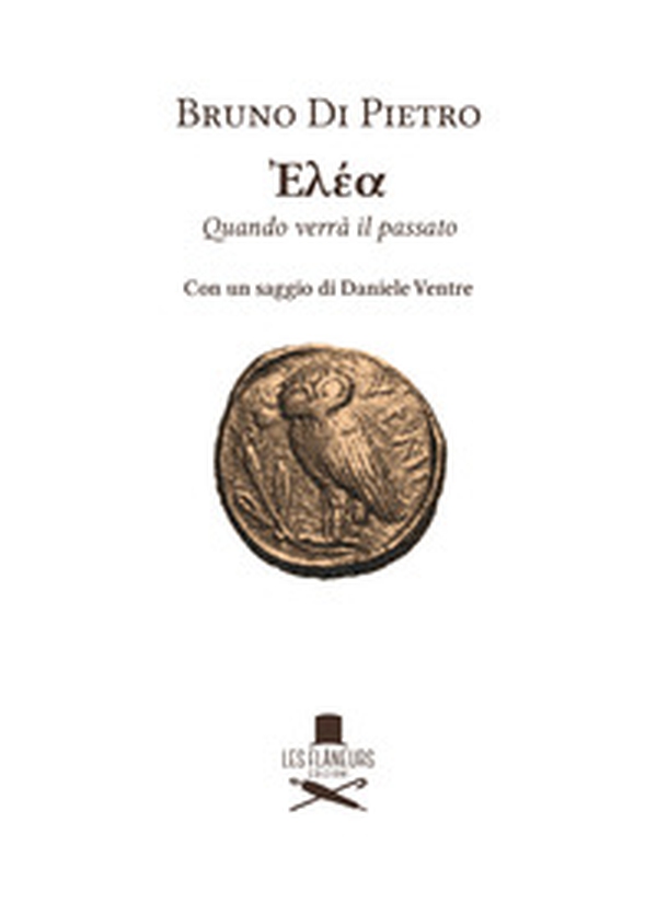 Elea. Quando verrà il passato - Librerie.coop Elea. Quando verrà il passato - Librerie.coop