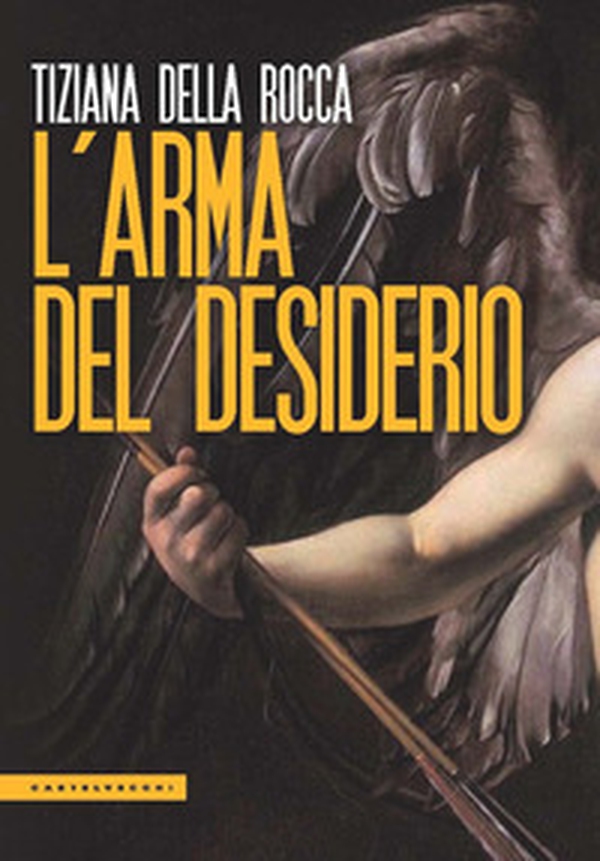 L'arma del desiderio - Librerie.coop L'arma del desiderio - Librerie.coop