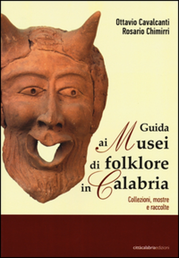 Guida ai musei di folklore in Calabria. Collezioni, mostre e raccolte - Librerie.coop Guida ai musei di folklore in Calabria. Collezioni, mostre e raccolte - Librerie.coop