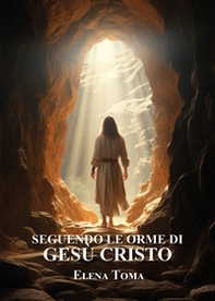 Seguendo le orme di Gesù Cristo - Librerie.coop