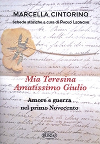 Mia Teresina, amatissimo Giulio. Amore e guerra nel primo Novecento - Librerie.coop Mia Teresina, amatissimo Giulio. Amore e guerra nel primo Novecento - Librerie.coop