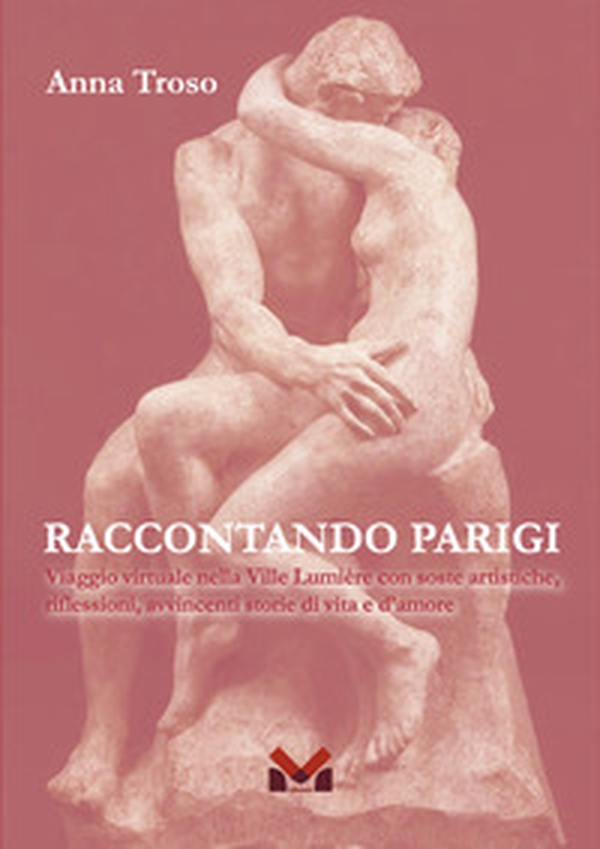 Raccontando Parigi. Viaggio virtuale nella Ville Lumière con soste artistiche, riflessioni, avvincenti storie di vita e d'amore - Librerie.coop Raccontando Parigi. Viaggio virtuale nella Ville Lumière con soste artistiche, riflessioni, avvincenti storie di vita e d'amore - Librerie.coop