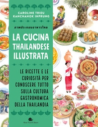 La cucina thailandese illustrata. Le ricette e le curiosità per conoscere tutto sulla cultura gastronomica della Thailandia - Librerie.coop La cucina thailandese illustrata. Le ricette e le curiosità per conoscere tutto sulla cultura gastronomica della Thailandia - Librerie.coop