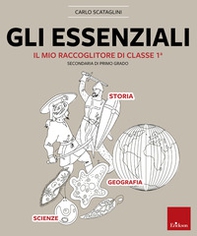 Gli essenziali. Il mio raccoglitore di classe 1ª. Storia, geografia e scienze - Librerie.coop