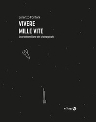 Vivere mille vite. Storia familiare dei videogiochi - Librerie.coop Vivere mille vite. Storia familiare dei videogiochi - Librerie.coop