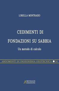 Cedimenti di fondazioni su sabbia. Un metodo di calcolo - Librerie.coop