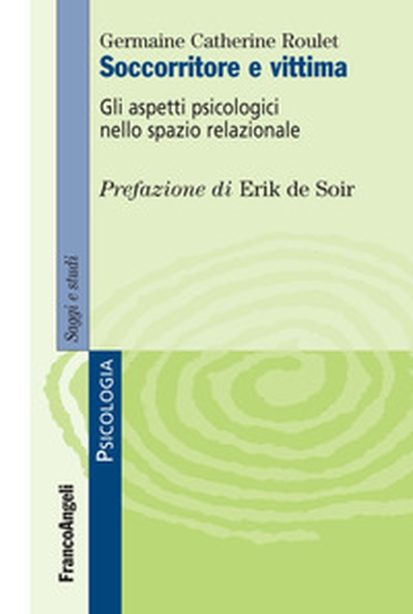 Soccorritore e vittima. Gli aspetti psicologici nello spazio relazionale - Librerie.coop Soccorritore e vittima. Gli aspetti psicologici nello spazio relazionale - Librerie.coop
