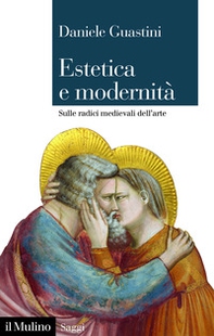 Estetica e modernità. Sulle radici medievali dell'arte - Librerie.coop