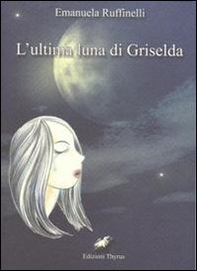 L'ultima luna di Griselda - Librerie.coop