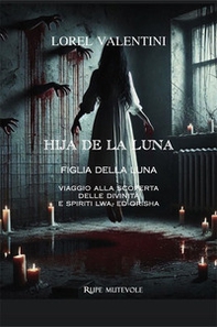 Hija de la luna. Viaggio alla scoperta delle divinità e spirit Lwa ed Orisha - Librerie.coop