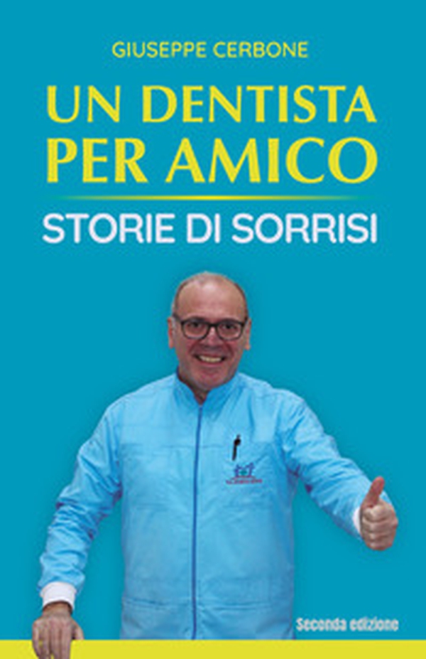 Un dentista per amico. Storie di sorrisi - Librerie.coop Un dentista per amico. Storie di sorrisi - Librerie.coop