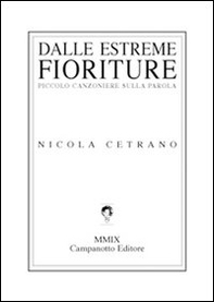 Dalle estreme fioriture. Piccolo canzoniere sulla parola - Librerie.coop