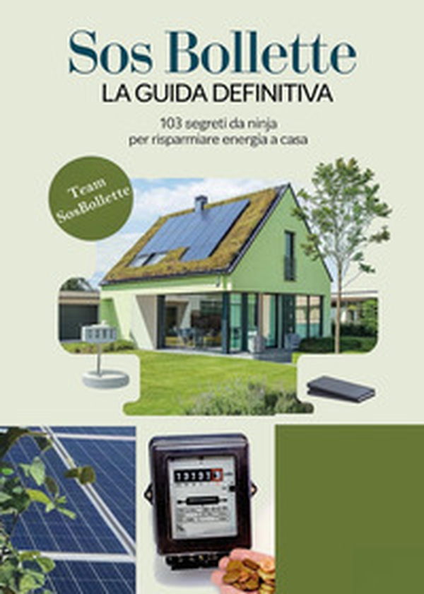 SOS bollette. La guida definitiva. 103 segreti da ninja per risparmiare energia a casa - Librerie.coop SOS bollette. La guida definitiva. 103 segreti da ninja per risparmiare energia a casa - Librerie.coop