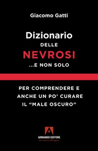 Dizionario delle nevrosi... e non solo. Per comprendere e anche un po' curare il «male oscuro» - Librerie.coop