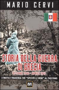 Storia della guerra di Grecia. Ottobre 1540-Aprile 1941 - Librerie.coop