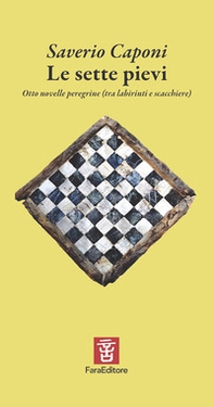 Le sette pievi. Otto novelle peregrine (tra labirinti e scacchiere) - Librerie.coop